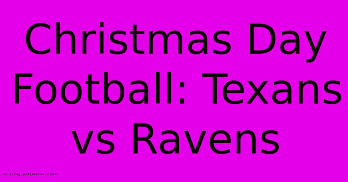 Christmas Day Football: Texans Vs Ravens