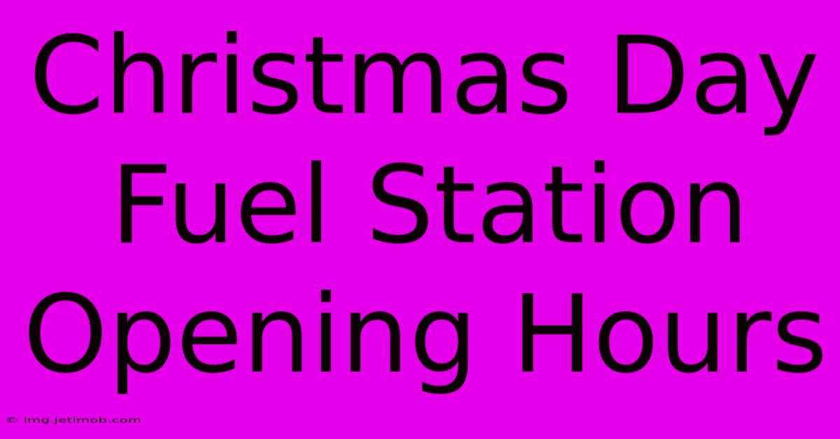 Christmas Day Fuel Station Opening Hours