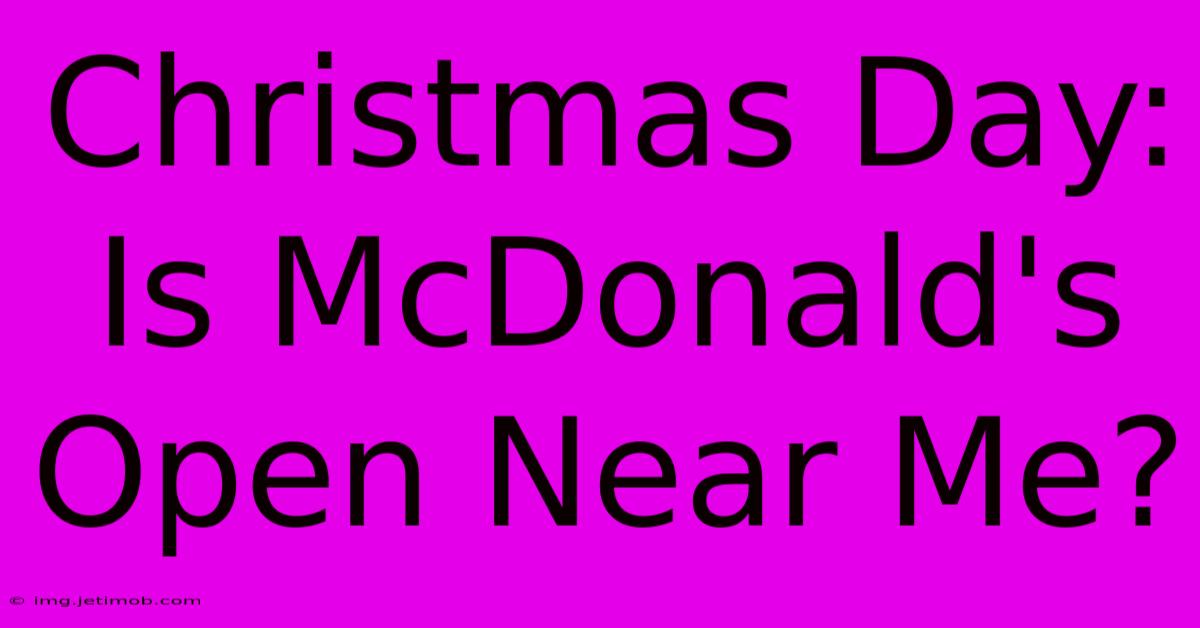 Christmas Day: Is McDonald's Open Near Me?