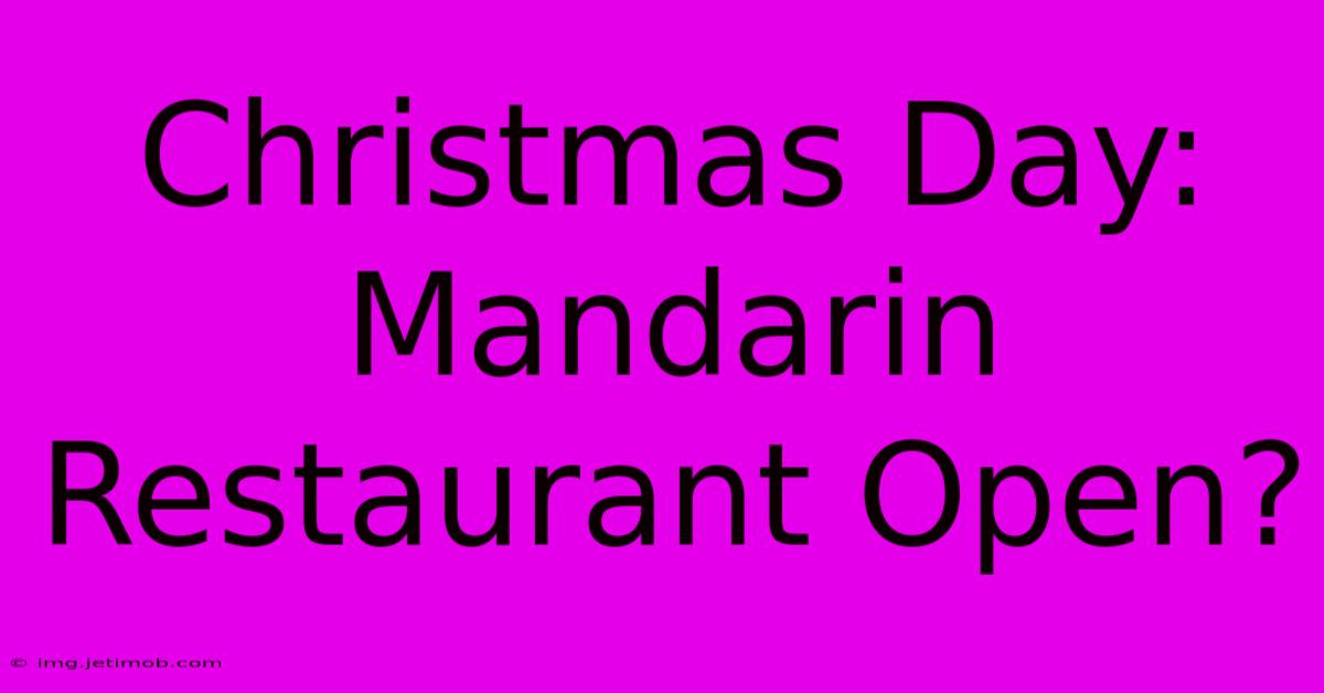 Christmas Day: Mandarin Restaurant Open?