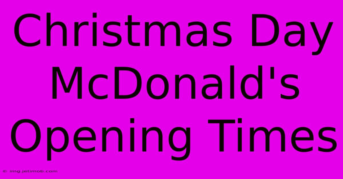 Christmas Day McDonald's Opening Times