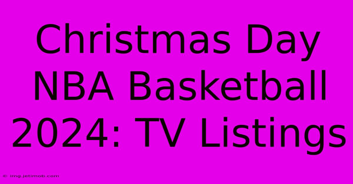 Christmas Day NBA Basketball 2024: TV Listings