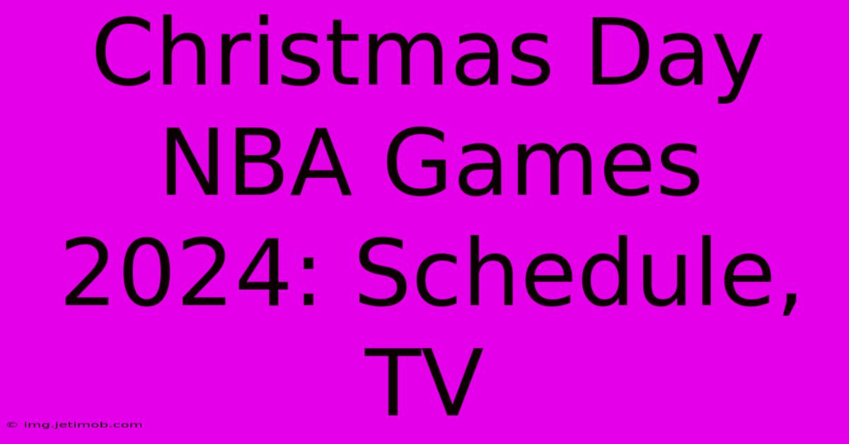 Christmas Day NBA Games 2024: Schedule, TV