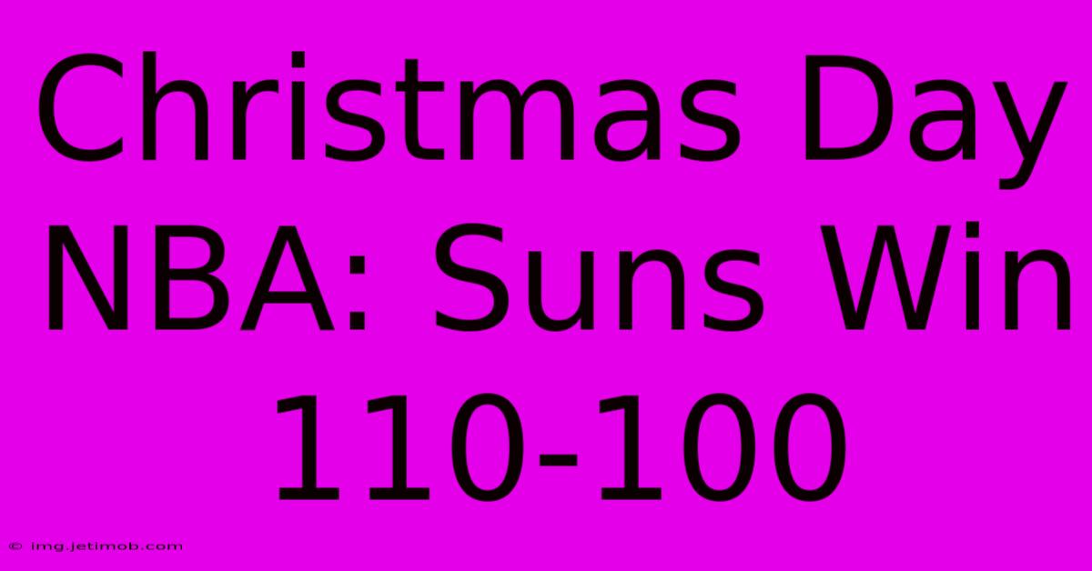 Christmas Day NBA: Suns Win 110-100