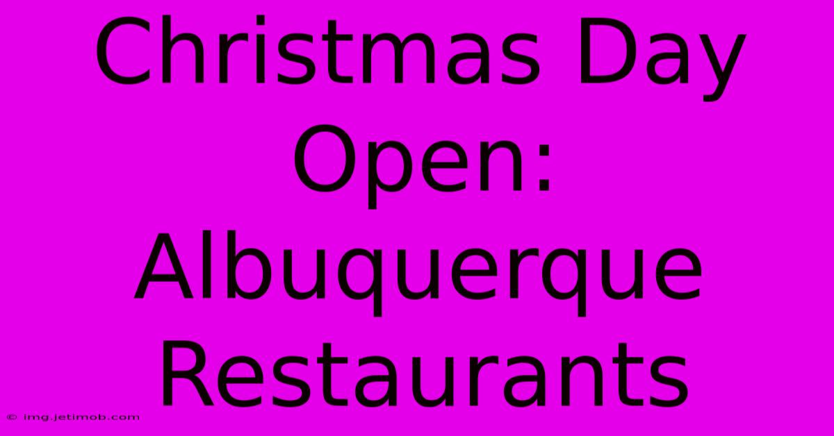 Christmas Day Open: Albuquerque Restaurants