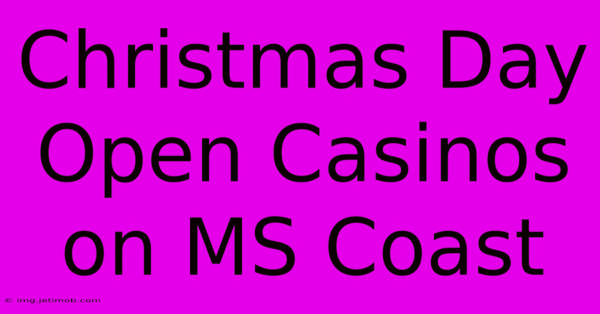 Christmas Day Open Casinos On MS Coast