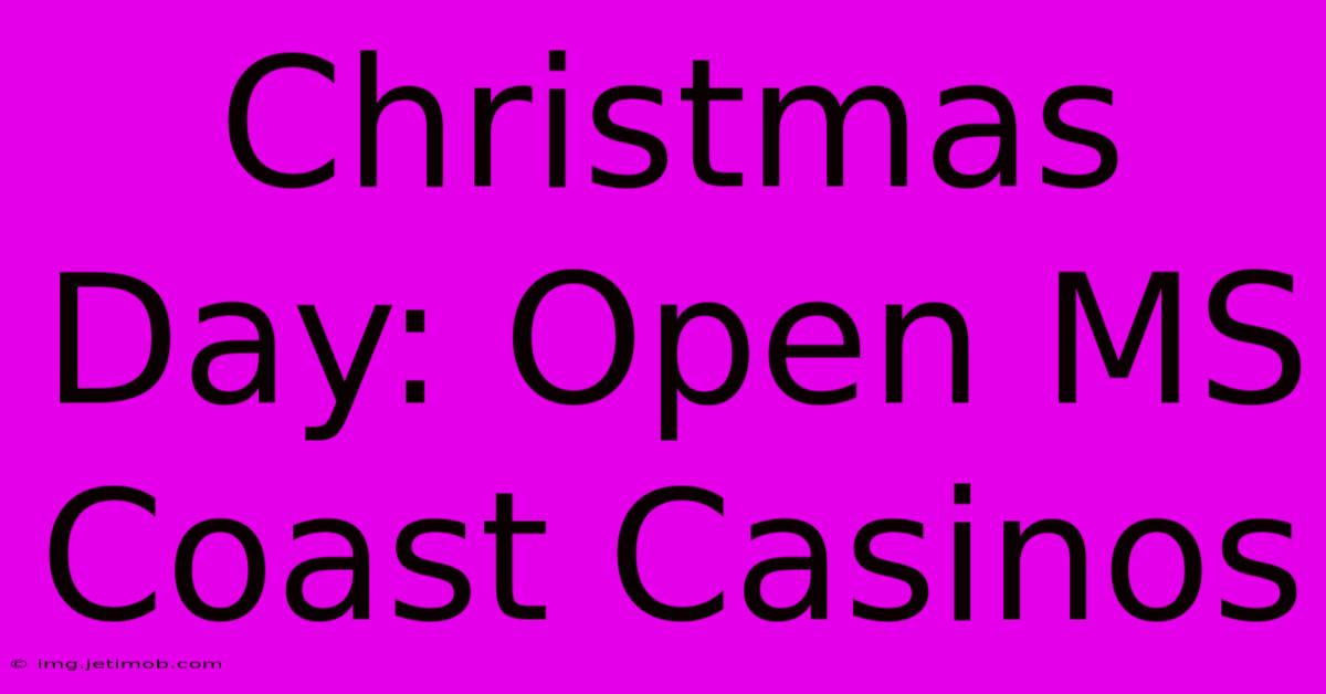 Christmas Day: Open MS Coast Casinos