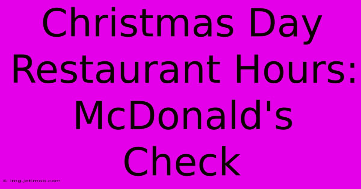 Christmas Day Restaurant Hours: McDonald's Check