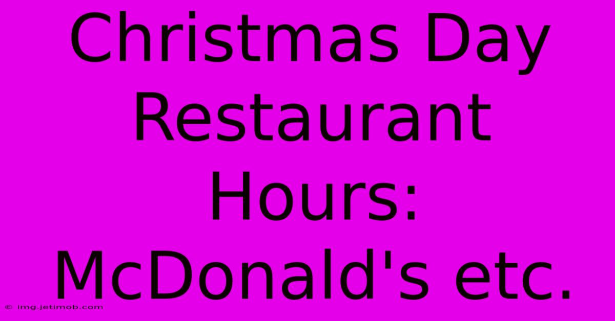 Christmas Day Restaurant Hours: McDonald's Etc.