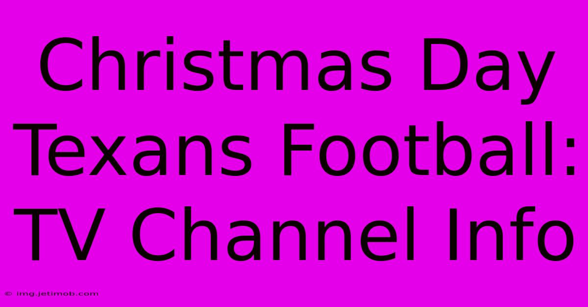 Christmas Day Texans Football: TV Channel Info