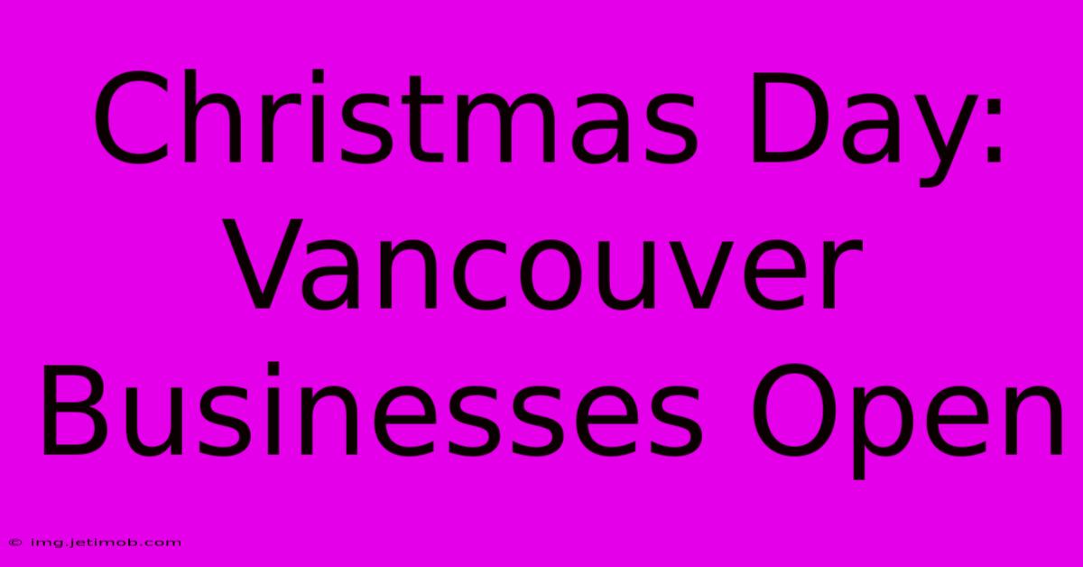 Christmas Day: Vancouver Businesses Open