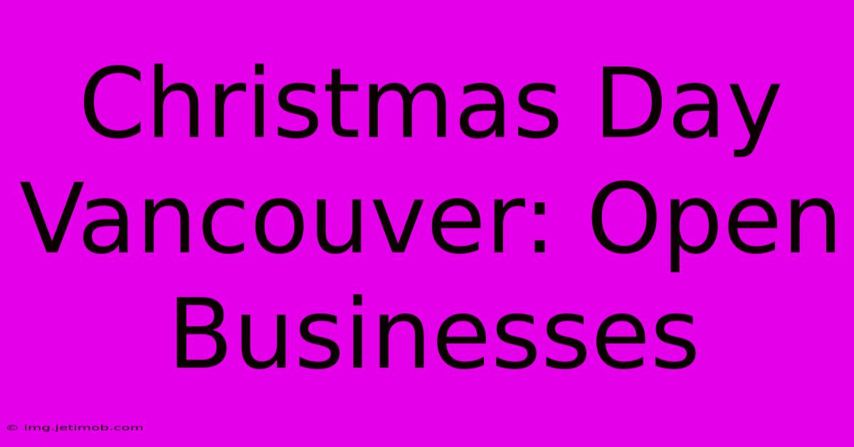 Christmas Day Vancouver: Open Businesses