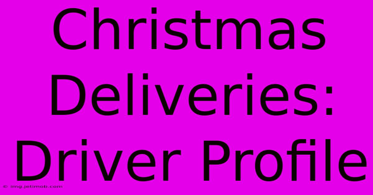 Christmas Deliveries: Driver Profile