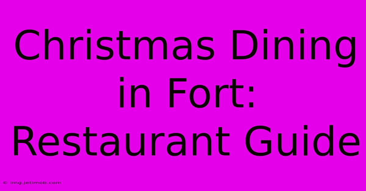 Christmas Dining In Fort: Restaurant Guide