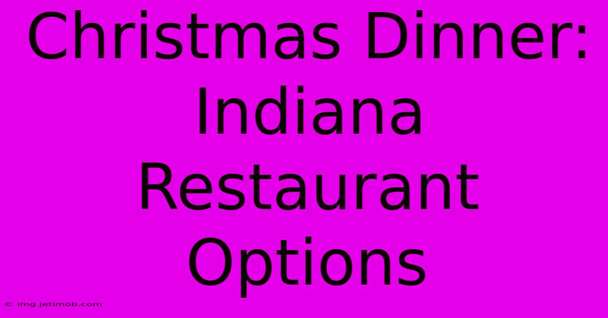 Christmas Dinner: Indiana Restaurant Options