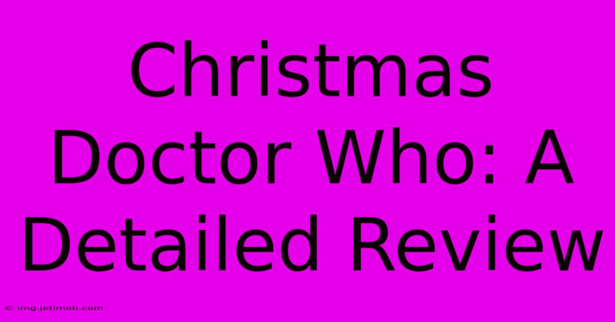 Christmas Doctor Who: A Detailed Review