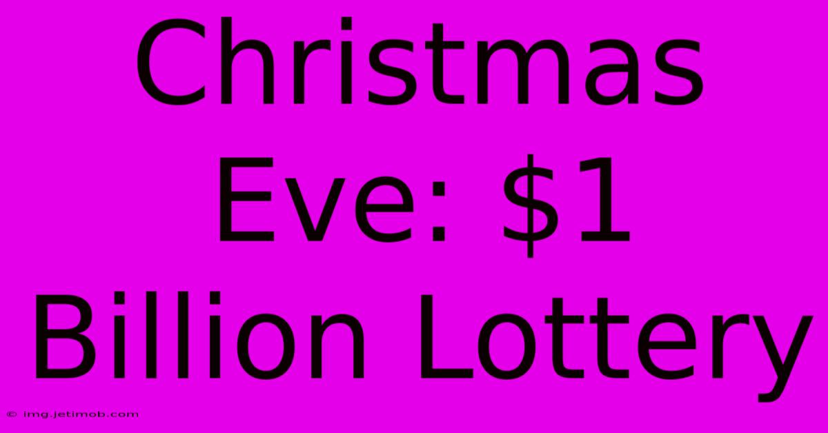 Christmas Eve: $1 Billion Lottery