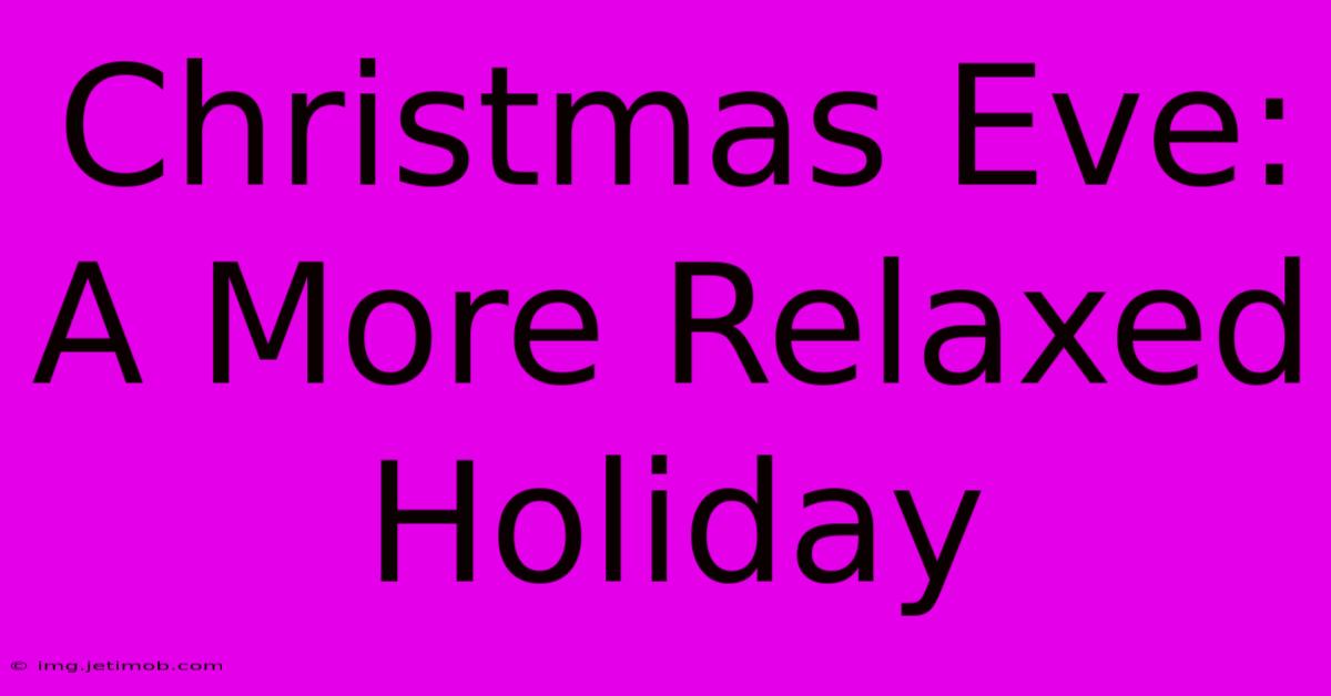 Christmas Eve: A More Relaxed Holiday