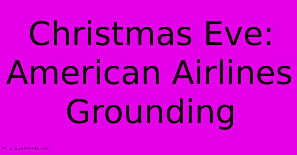 Christmas Eve: American Airlines Grounding