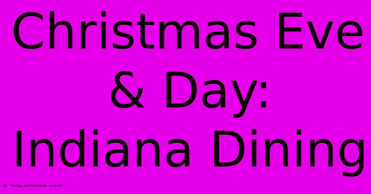 Christmas Eve & Day: Indiana Dining