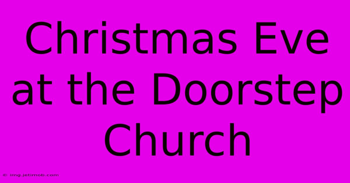 Christmas Eve At The Doorstep Church