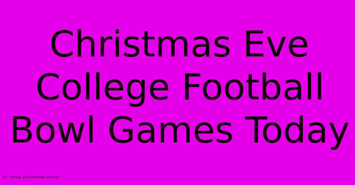 Christmas Eve College Football Bowl Games Today