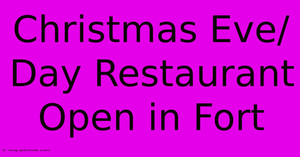 Christmas Eve/Day Restaurant Open In Fort