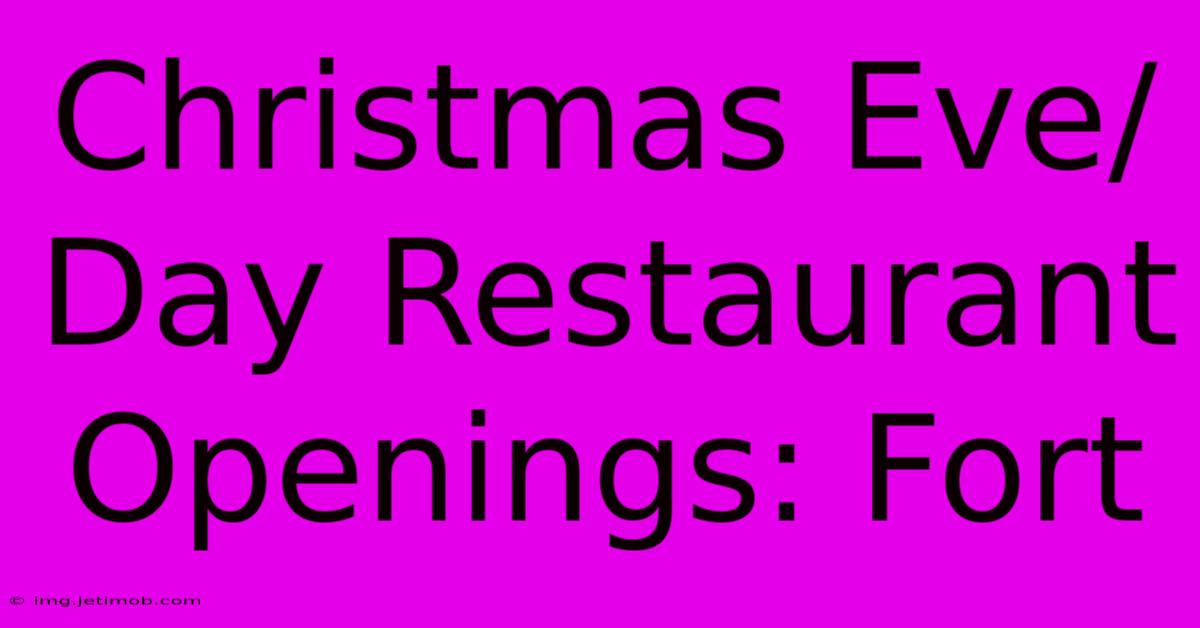 Christmas Eve/Day Restaurant Openings: Fort