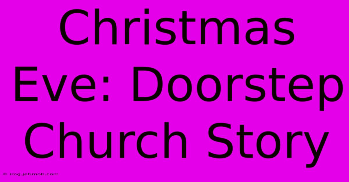 Christmas Eve: Doorstep Church Story