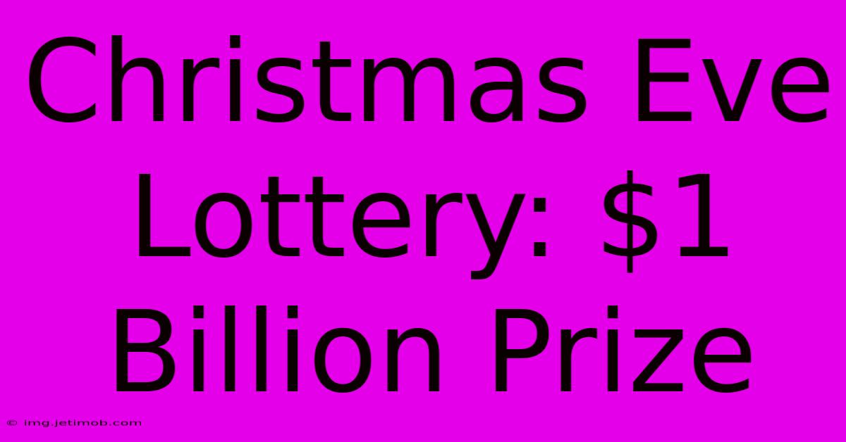 Christmas Eve Lottery: $1 Billion Prize