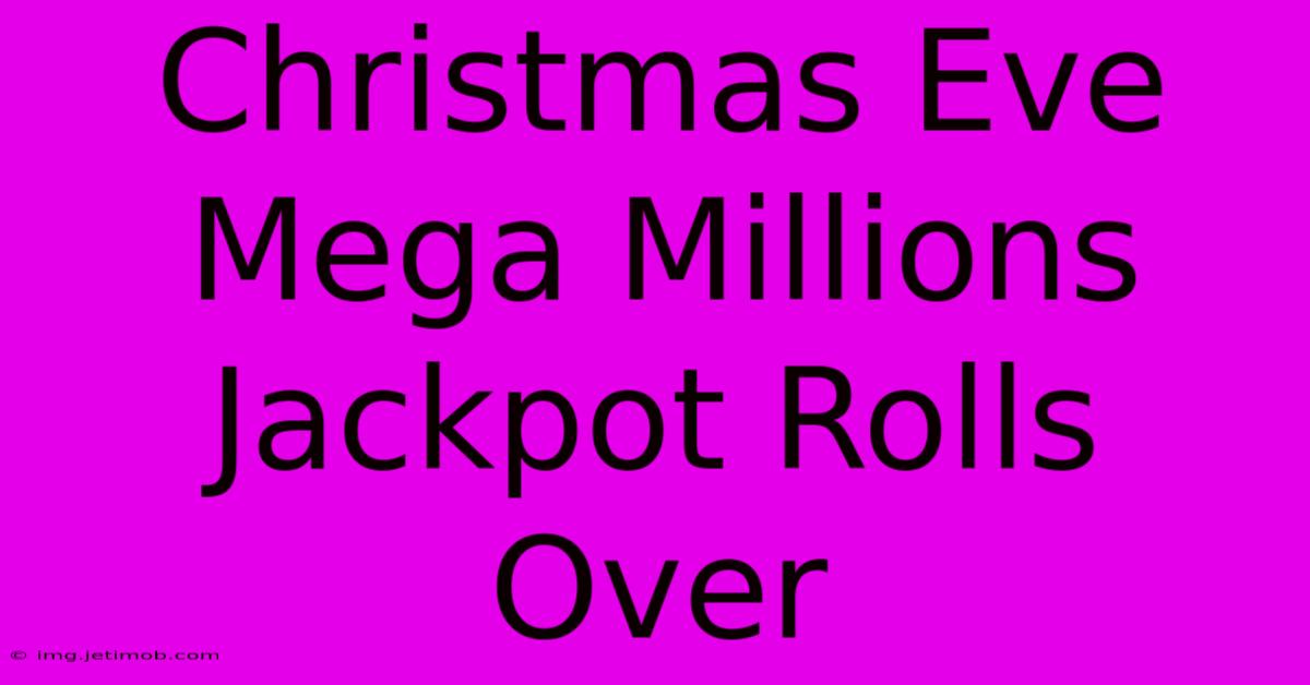 Christmas Eve Mega Millions Jackpot Rolls Over