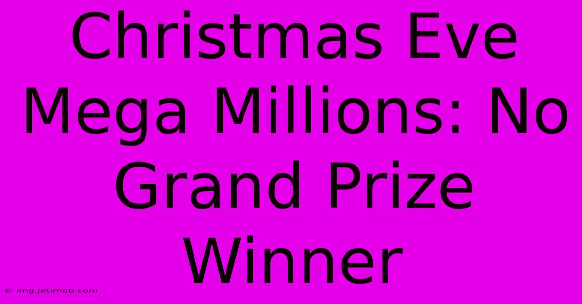 Christmas Eve Mega Millions: No Grand Prize Winner