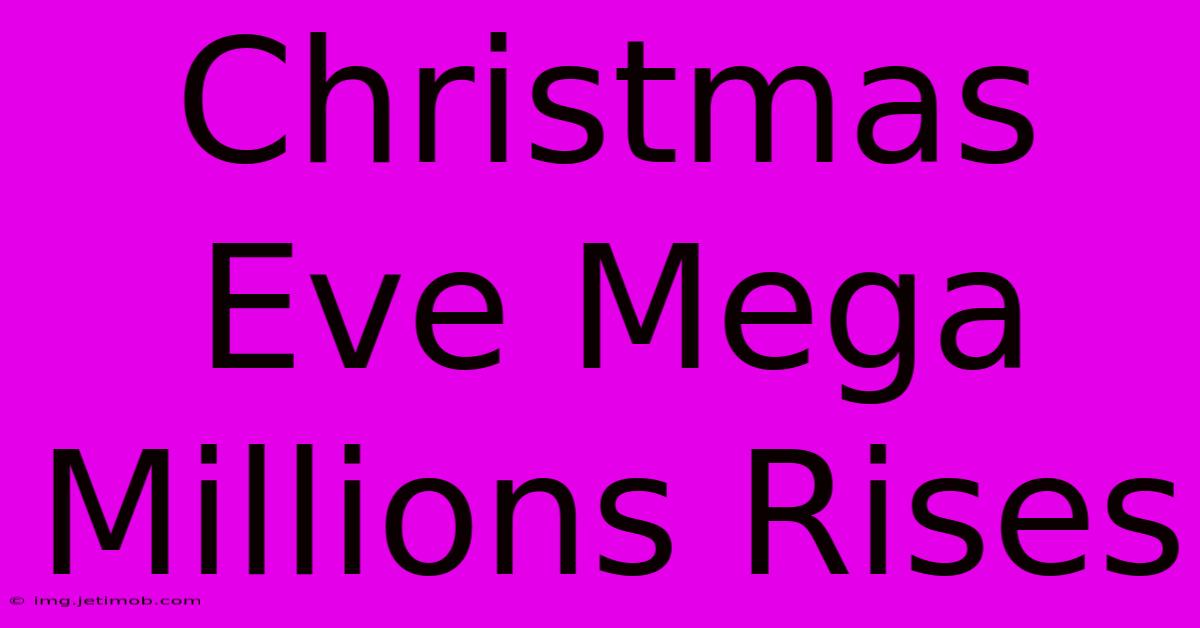 Christmas Eve Mega Millions Rises