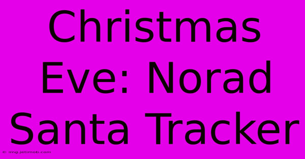 Christmas Eve: Norad Santa Tracker