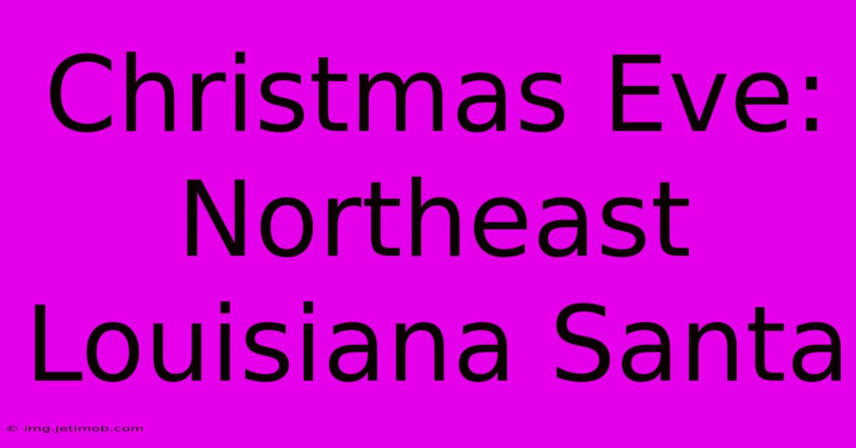 Christmas Eve: Northeast Louisiana Santa