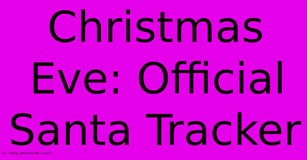 Christmas Eve: Official Santa Tracker