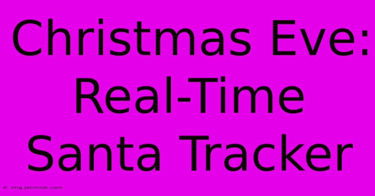 Christmas Eve: Real-Time Santa Tracker