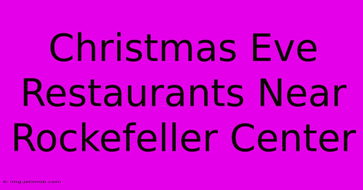 Christmas Eve Restaurants Near Rockefeller Center