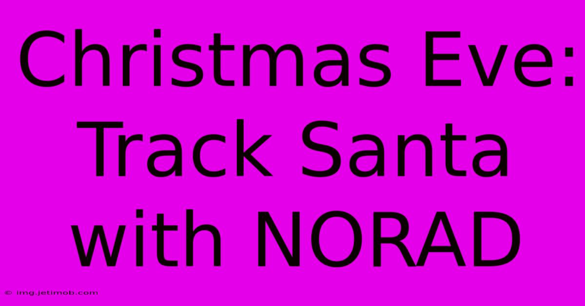 Christmas Eve: Track Santa With NORAD