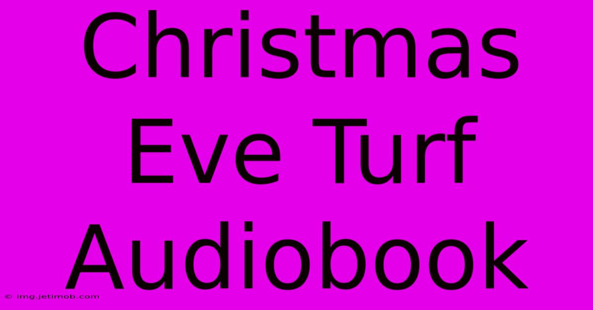 Christmas Eve Turf Audiobook