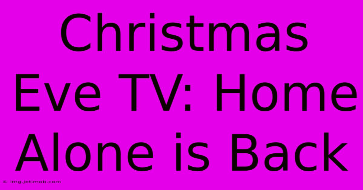 Christmas Eve TV: Home Alone Is Back