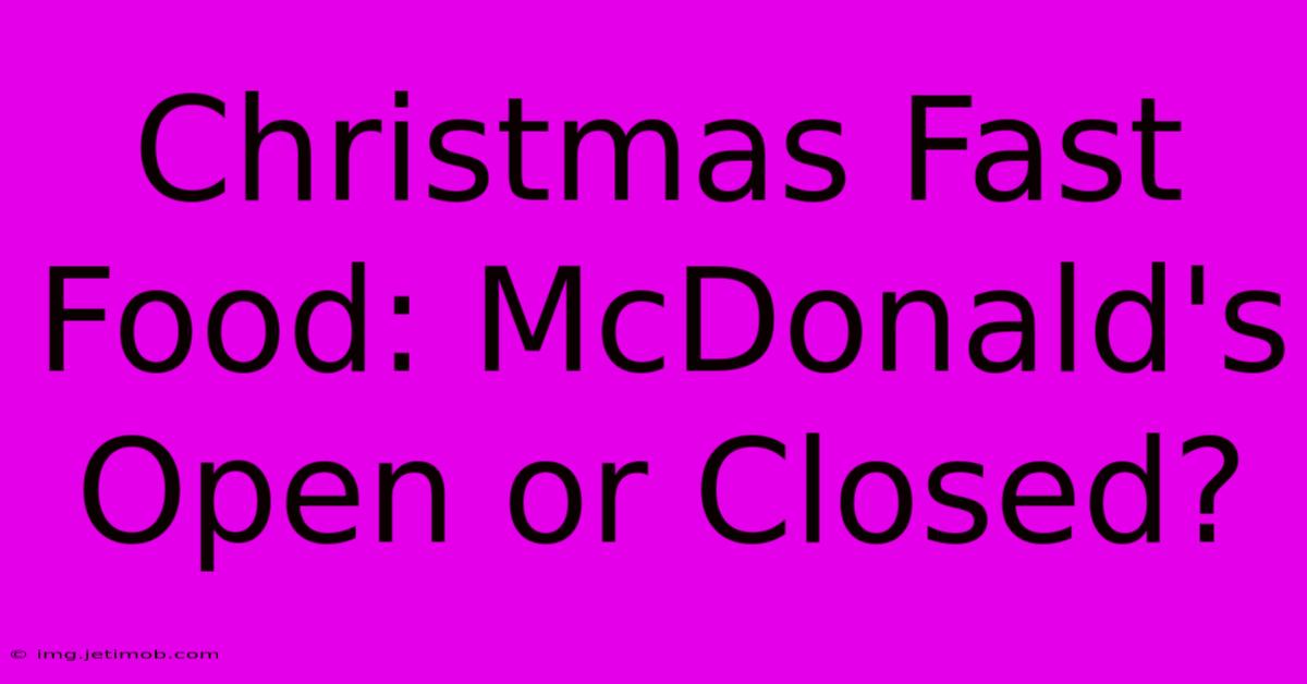 Christmas Fast Food: McDonald's Open Or Closed?