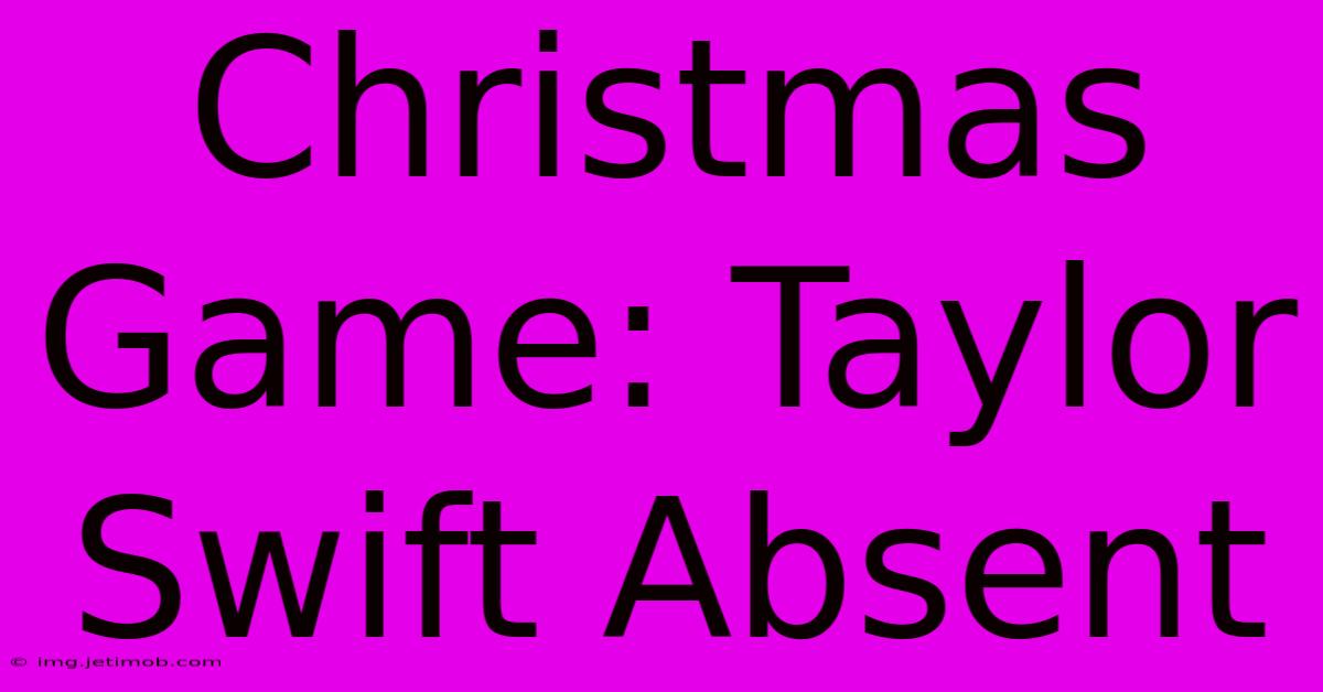 Christmas Game: Taylor Swift Absent