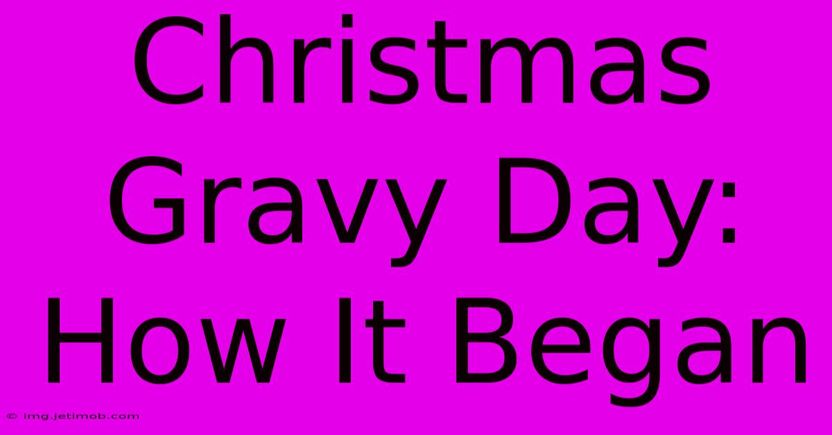 Christmas Gravy Day: How It Began