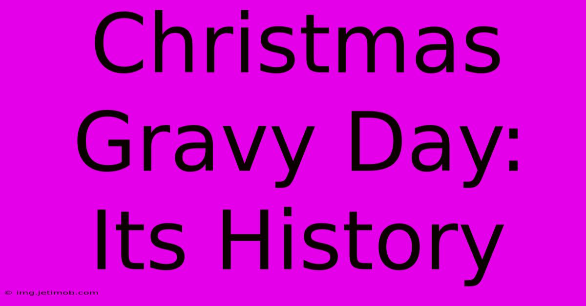 Christmas Gravy Day: Its History