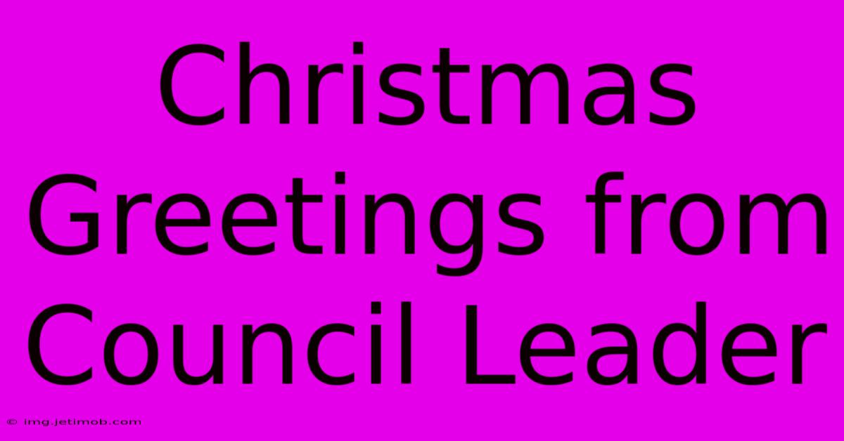 Christmas Greetings From Council Leader