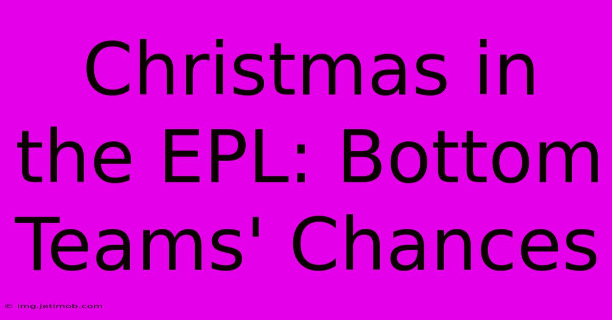 Christmas In The EPL: Bottom Teams' Chances