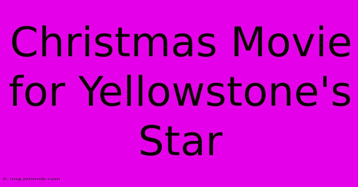 Christmas Movie For Yellowstone's Star