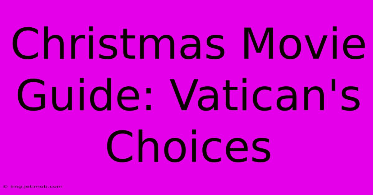 Christmas Movie Guide: Vatican's Choices