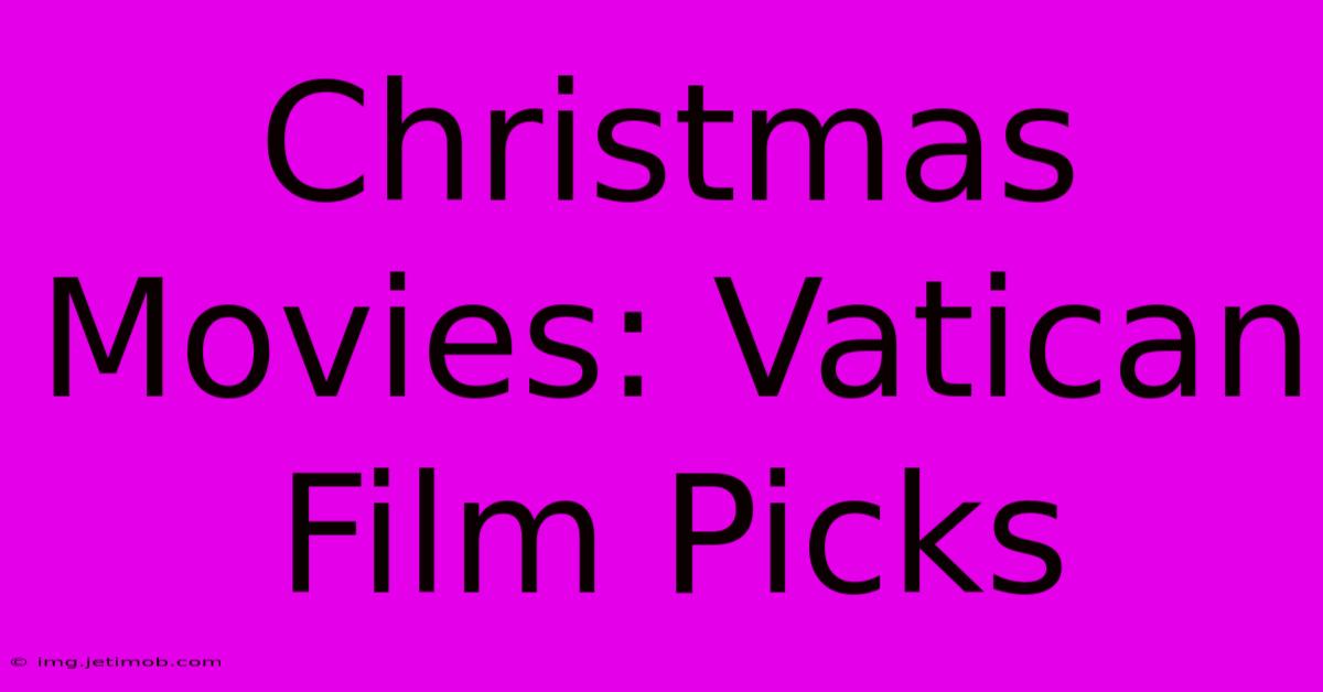 Christmas Movies: Vatican Film Picks